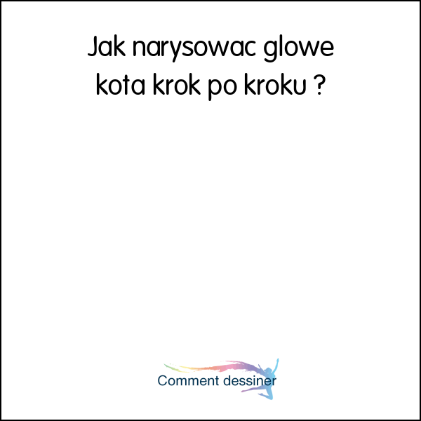 Jak narysować głowę kota krok po kroku